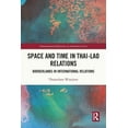 thumbnail image 1 of International Relations in Southeast Asi Space and Time in Thai-Lao Relations: Borderlands in International Relations, (Paperback), 1 of 1