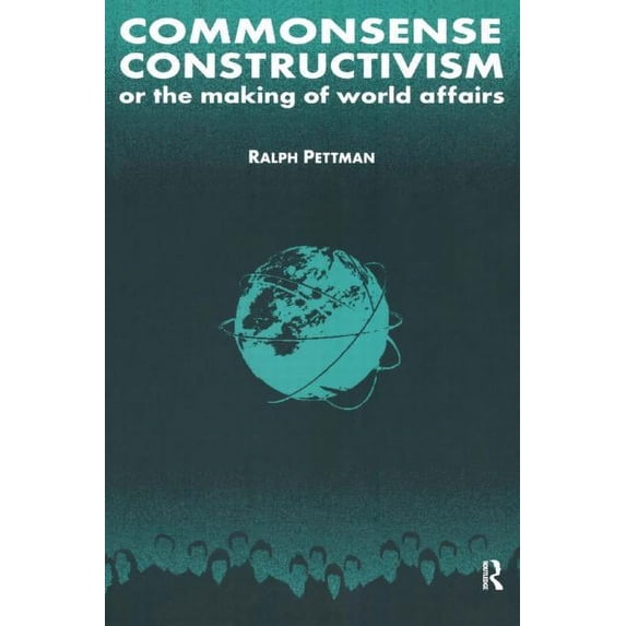 International Relations in a Constructed Commonsense Constructivism, or the Making of World Affairs, (Hardcover)