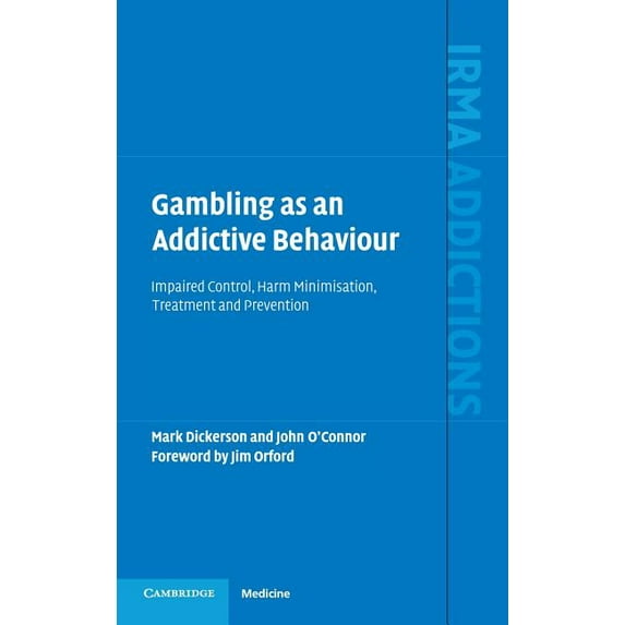 International Research Monographs in the Gambling as an Addictive Behaviour: Impaired Control, Harm Minimisation, Treatment and Prevention, (Hardcover)