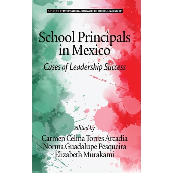 International Research on School Leadership: School Principals in Mexico: Cases of Leadership Success (hc) (Hardcover)