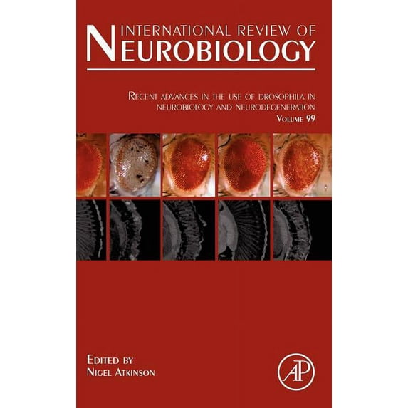 International Review of Neurobiology Recent Advances in the Use of Drosophila in Neurobiology and Neurodegeneration, Book 99, (Hardcover)