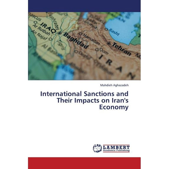 International Sanctions and Their Impacts on Iran's Economy, (Paperback)
