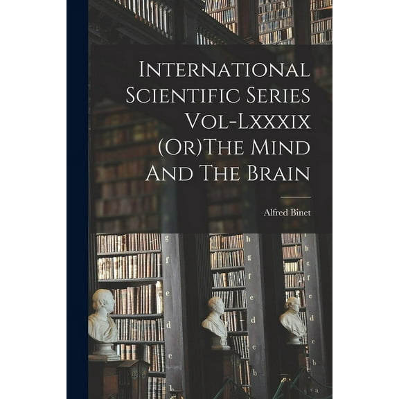 International Scientific Series Vol-Lxxxix (Or)The Mind And The Brain (Paperback)