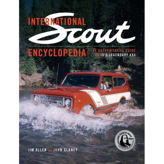International Scout Encyclopedia (2nd Ed): The Complete Guide to the Legendary 4x4, (Hardcover)