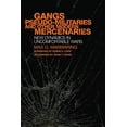thumbnail image 1 of International and Security Affairs Gangs, Pseudo-Militaries, and Other Modern Mercenaries: New Dynamics in Uncomfortable Wars Volume 6, Book 6, (Paperback), 1 of 1