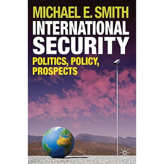International Security: Politics, Policy, Prospects