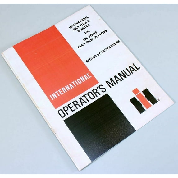 International Seed Flow Ii Monitor 800 Early Riser Planters Operators Manual