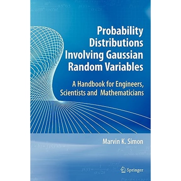 Pre-Owned Probability Distributions Involving Gaussian Random Variables: A Handbook for Engineers and (Paperback) by Marvin K Simon