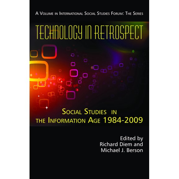 International Social Studies Forum: The Technology in Retrospect: Social Studies in the Information Age, 1984-2009, (Hardcover)