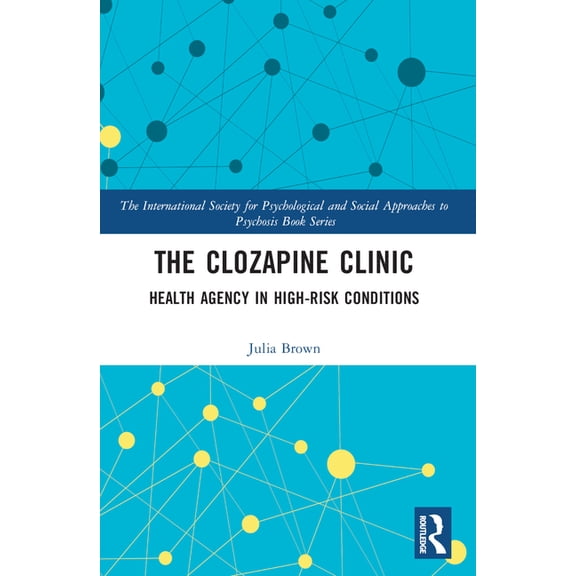 International Society for Psychological The Clozapine Clinic: Health Agency in High-Risk Conditions, (Paperback)