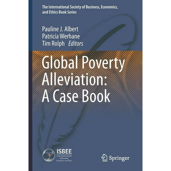 International Society of Business, Economics, and Ethics Boo: Global Poverty Alleviation: A Case Book (Paperback)
