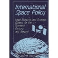 thumbnail image 1 of International Space Policy: Legal, Economic, and Strategic Options for the Twentieth Century and Beyond, (Hardcover), 1 of 1
