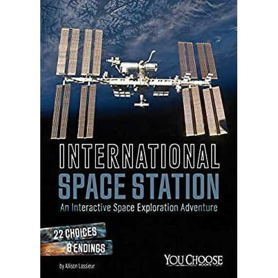 Pre-Owned International Space Station: An Interactive Space Exploration Adventure You Choose: Space Library Binding Allison Lassieur