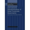 thumbnail image 1 of International Standardisation of Good Corporate Governance: Best Practices for the Board of Directors, (Paperback), 1 of 1