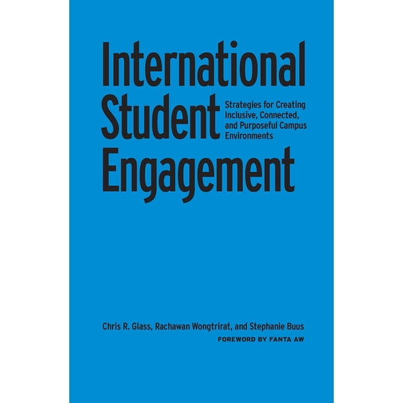 International Student Engagement: Strategies for Creating Inclusive, Connected, and Purposeful Campus Environments, (Hardcover)