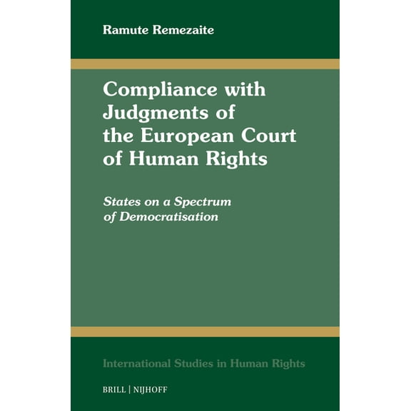 International Studies in Human Rights Compliance with Judgments of the European Court of Human Rights: States on a Spectrum of Democratisation, Book 143, (Hardcover)