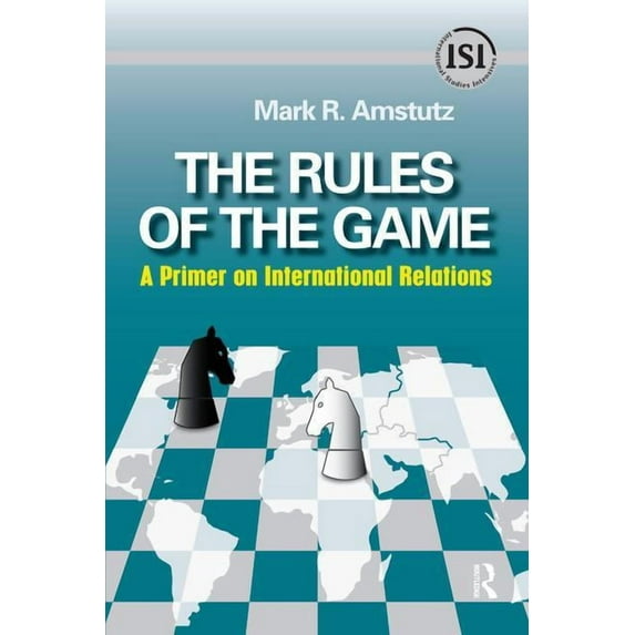 International Studies Intensives Rules of the Game: A Primer on International Relations, (Paperback)