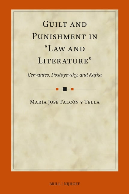 International Studies in Law and Literat Guilt and Punishment in "Law and Literature": Cervantes, Dostoyevsky, and Kafka, Book 6, (Hardcover)