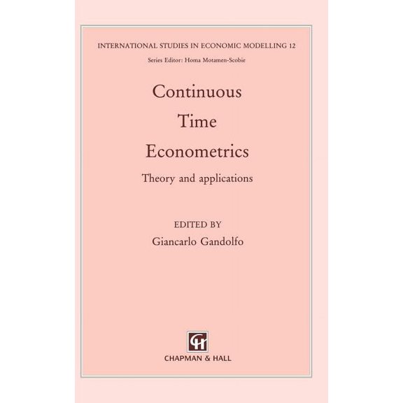 International Studies in Economic Modell Continuous-Time Econometrics: Theory and Applications, Book 12, (Hardcover)