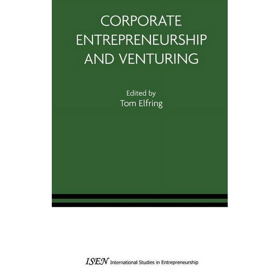 International Studies in Entrepreneurshi Corporate Entrepreneurship and Venturing, Book 10, (Hardcover)