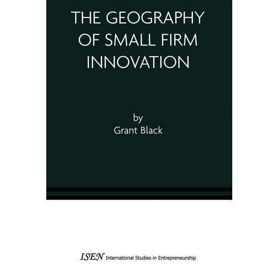 International Studies in Entrepreneurshi The Geography of Small Firm Innovation, Book 1, (Paperback)