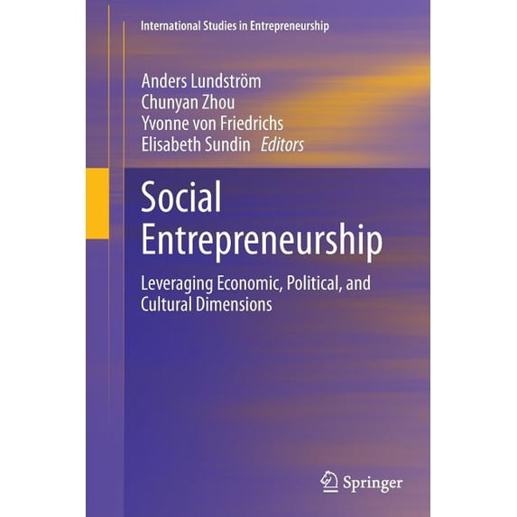 International Studies in Entrepreneurship: Social Entrepreneurship : Leveraging Economic, Political, and Cultural Dimensions (Series #29) (Paperback)