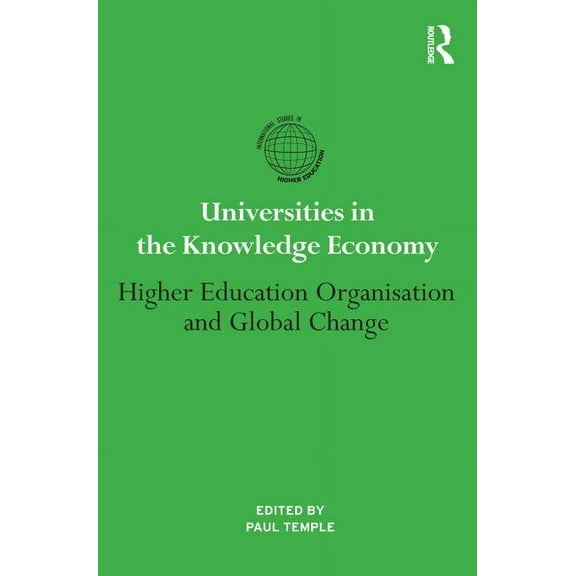 International Studies in Higher Education: Universities in the Knowledge Economy: Higher education organisation and global change (Paperback)