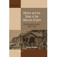 thumbnail image 1 of International Studies in Social History Miners and the State in the Ottoman Empire: The Zonguldak Coalfield, 1822-1920, Book 7, (Paperback), 1 of 1