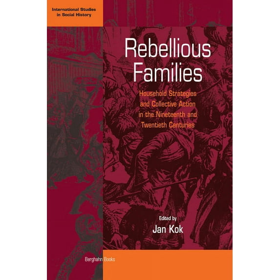 International Studies in Social History Rebellious Families: Household Strategies and Collective Action in the 19th and 20th Centuries, Book 3, (Paperback)