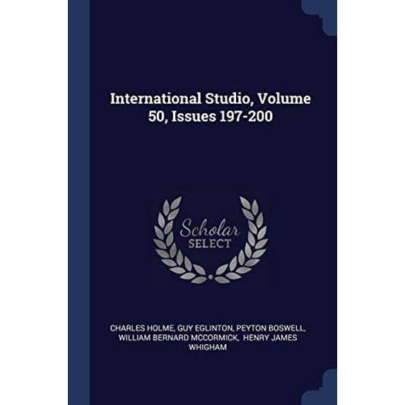 International Studio, Volume 50, Issues 197-200 (Paperback)