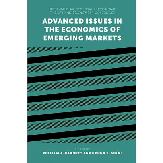 International Symposia in Economic Theor Advanced Issues in the Economics of Emerging Markets, Book 27, (Hardcover)