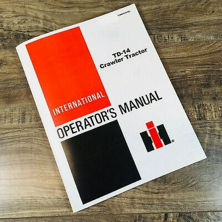 International TD14 Td-14 Crawler Tractor Operators Manual Owners Maintenance Ih