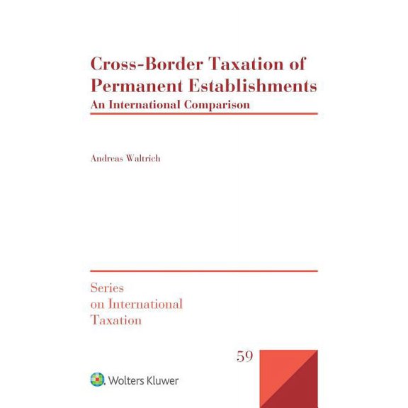 International Taxation Cross-Border Taxation of Permanent Establishments: An International Comparison, (Hardcover)