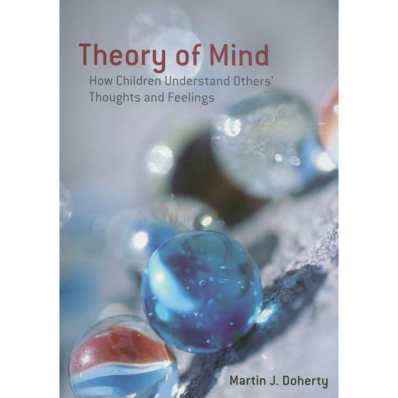 International Texts in Developmental Psy Theory of Mind: How Children Understand Others' Thoughts and Feelings, (Paperback)