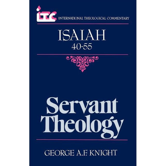 International Theological Commentary (ITC): Isaiah 40-55 : Servant ...