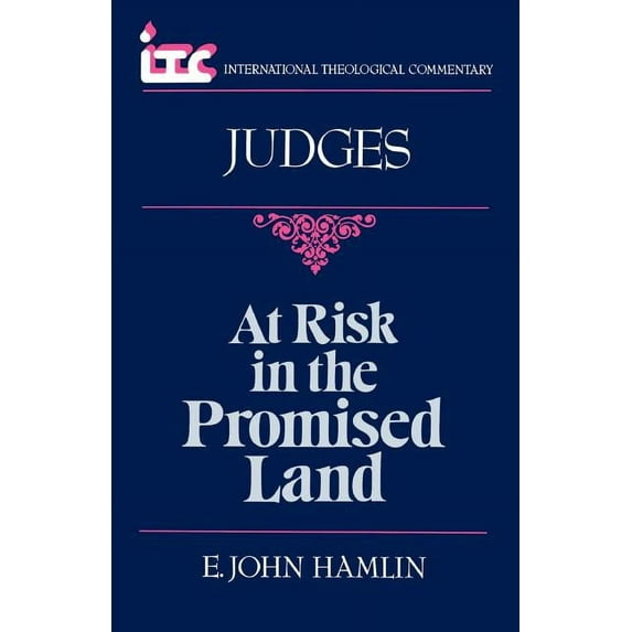 International Theological Commentary (ITC): Judges : At Risk in the Promised Land (Paperback)