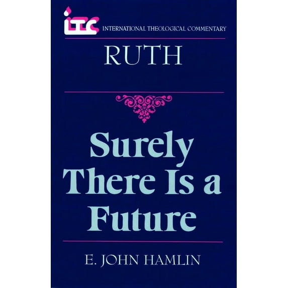 International Theological Commentary (ITC): Ruth : Surely There is a Future (Paperback)