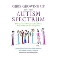 thumbnail image 1 of Pre-Owned Pre-Owned Girls Growing Up on the Autism Spectrum: What Parents and Professionals Should Know About the Pre-Teen and Teenage Years Paperback, 1 of 1