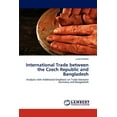 thumbnail image 1 of International Trade Between the Czech Republic and Bangladesh (Paperback), 1 of 1