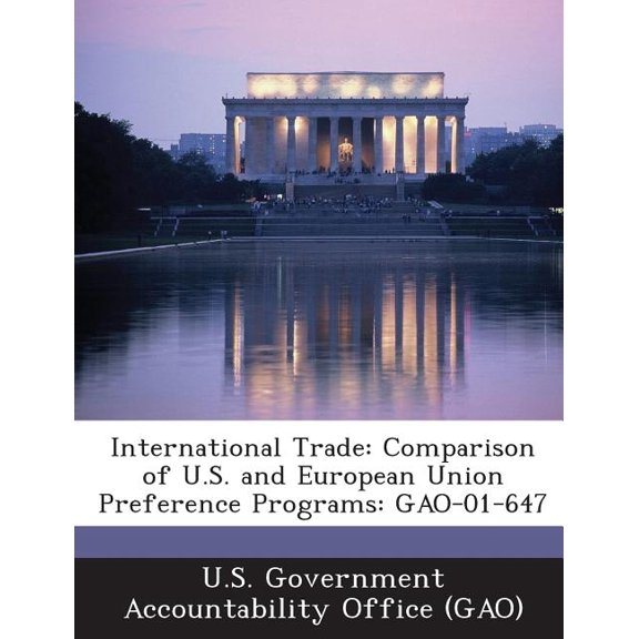 International Trade : Comparison of U.S. and European Union Preference Programs: Gao-01-647 (Paperback)