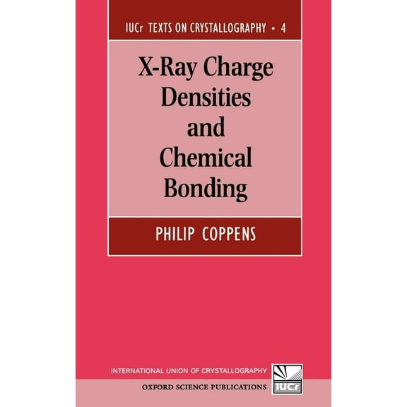 International Union of Crystallography T X-Ray Charge Densities and Chemical Bonding, Book 4, (Hardcover)