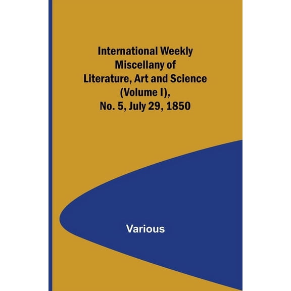 International Weekly Miscellany of Literature, Art and Science - (Volume I), No. 5, July 29, 1850, (Paperback)
