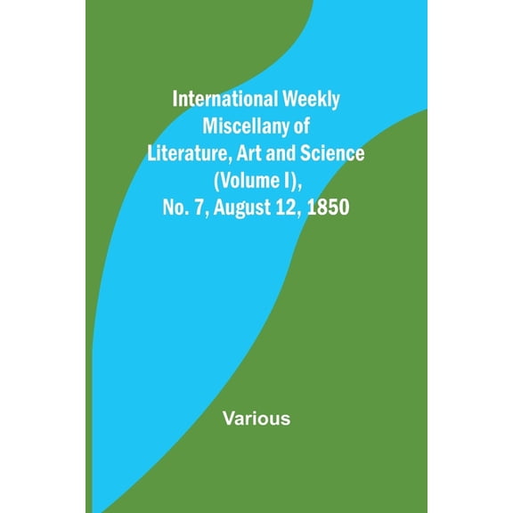 International Weekly Miscellany of Literature, Art and Science - (Volume I), No. 7, August 12, 1850, (Paperback)