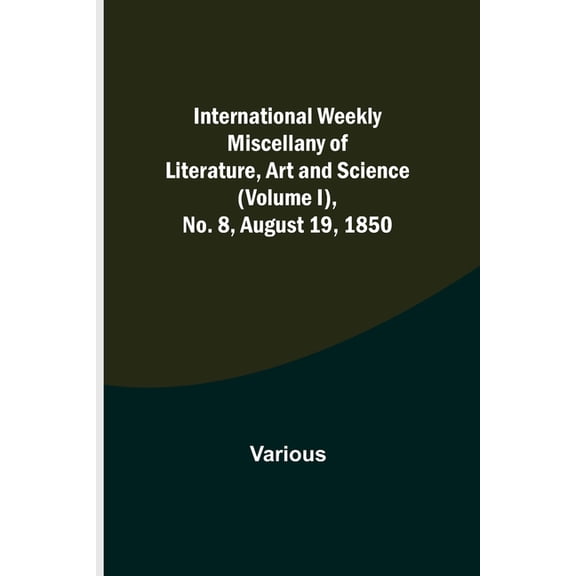 International Weekly Miscellany of Literature, Art and Science - (Volume I), No. 8, August 19, 1850, (Paperback)