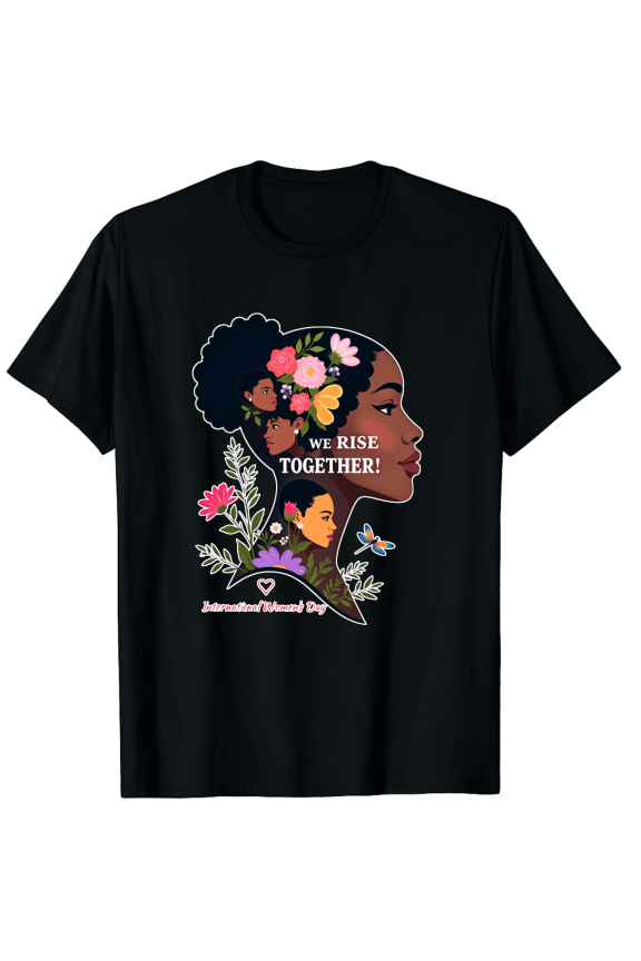 International Women's Day We Rise Together Empowerment T-Shirt Floral Black Woman Graphic Tee Inspirational Feminism Apparel
