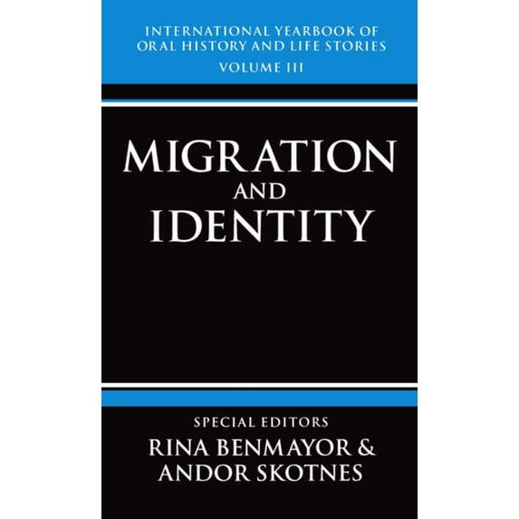 International Yearbook of Oral History & International Yearbook of Oral History and Life Stories: Volume III: Migration and Identity, Book 3, (Hardcover)