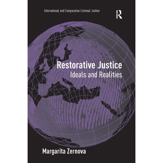 International and Comparative Criminal J Restorative Justice: Ideals and Realities, (Hardcover)