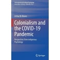 thumbnail image 1 of International and Cultural Psychology Colonialism and the Covid-19 Pandemic: Perspectives from Indigenous Psychology, (Hardcover), 1 of 1