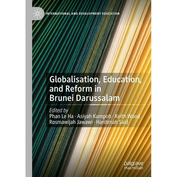 International and Development Education: Globalisation, Education, and Reform in Brunei Darussalam (Hardcover)