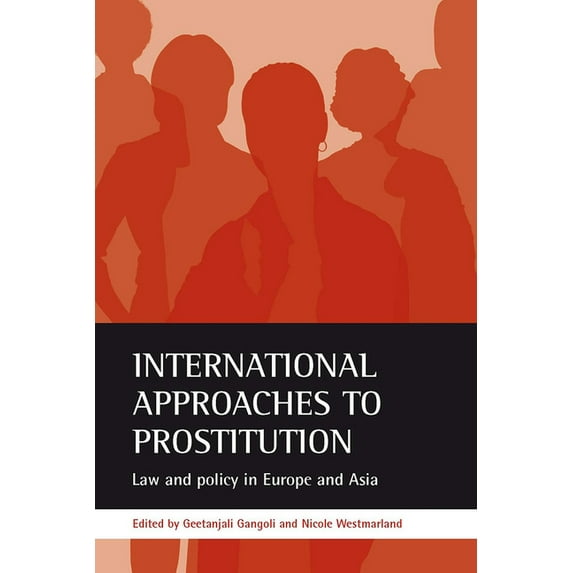International Approaches to Prostitution: Law and Policy in Europe and Asia, (Paperback)